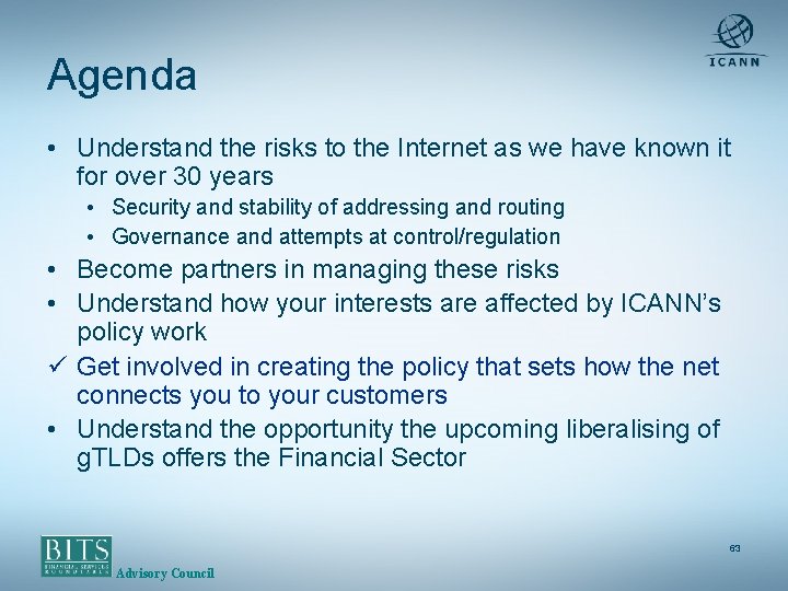 Agenda • Understand the risks to the Internet as we have known it for