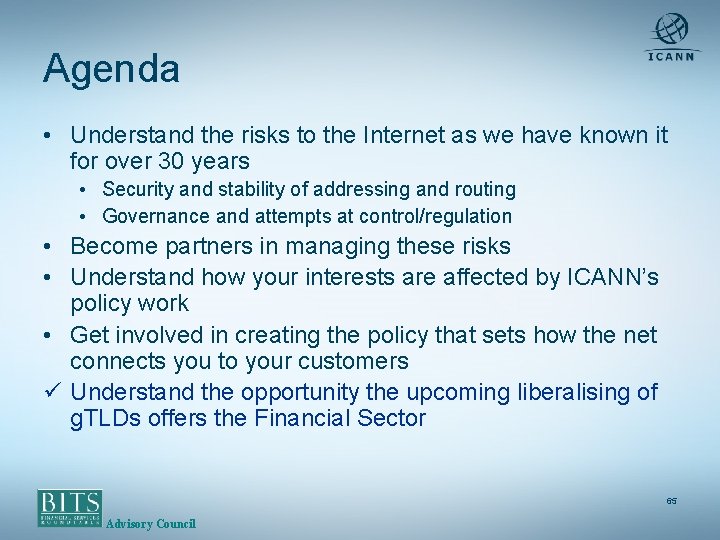 Agenda • Understand the risks to the Internet as we have known it for
