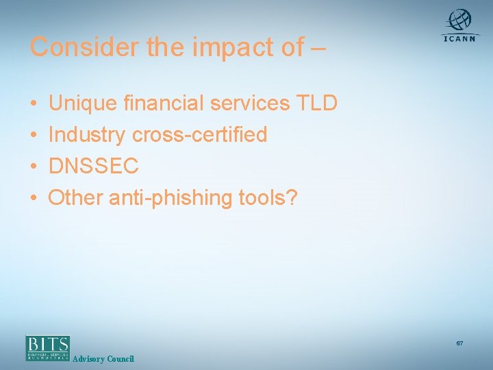 Consider the impact of – • • Unique financial services TLD Industry cross-certified DNSSEC