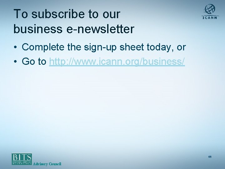 To subscribe to our business e-newsletter • Complete the sign-up sheet today, or •