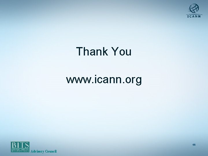 Thank You www. icann. org 69 Advisory Council 