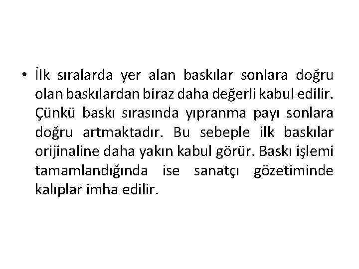  • İlk sıralarda yer alan baskılar sonlara doğru olan baskılardan biraz daha değerli