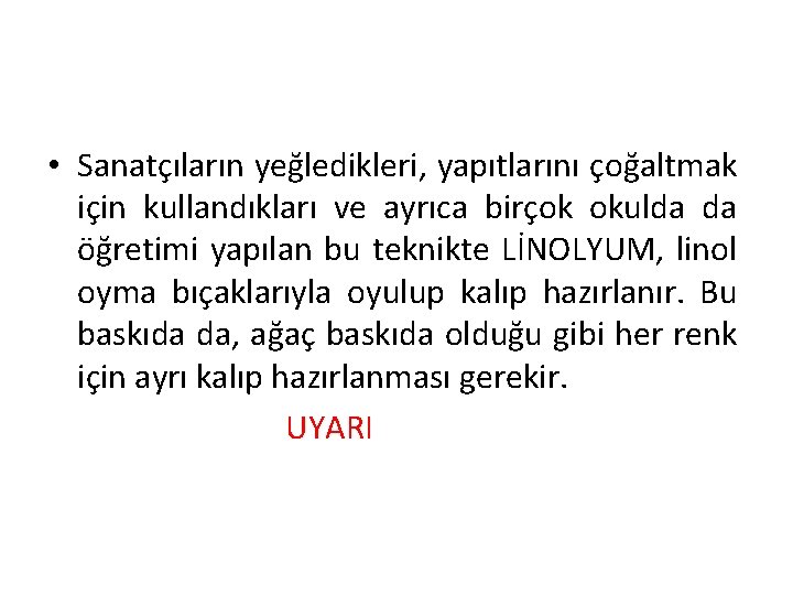  • Sanatçıların yeğledikleri, yapıtlarını çoğaltmak için kullandıkları ve ayrıca birçok okulda da öğretimi