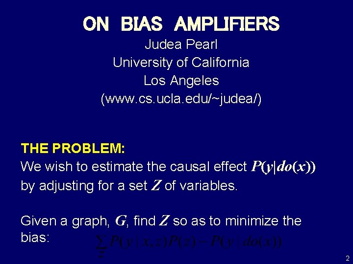 ON BIAS AMPLIFIERS Judea Pearl University of California Los Angeles (www. cs. ucla. edu/~judea/)