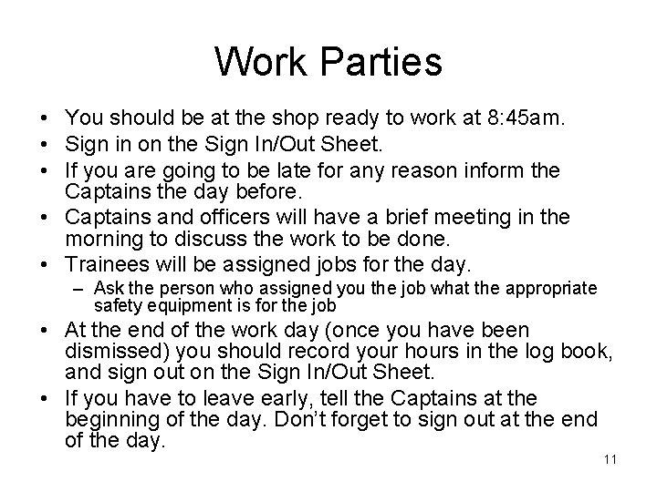 Work Parties • You should be at the shop ready to work at 8: