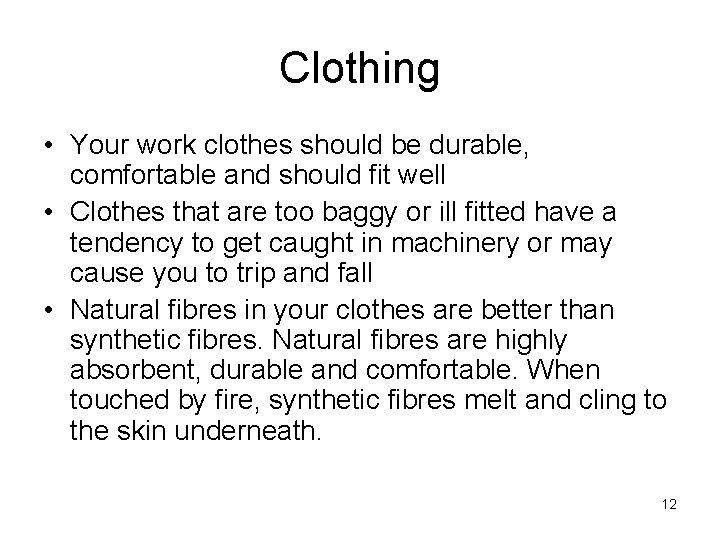 Clothing • Your work clothes should be durable, comfortable and should fit well •