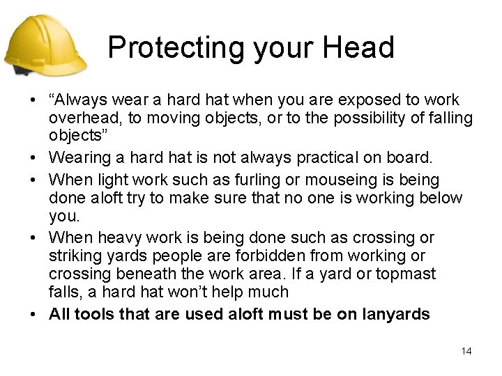 Protecting your Head • “Always wear a hard hat when you are exposed to