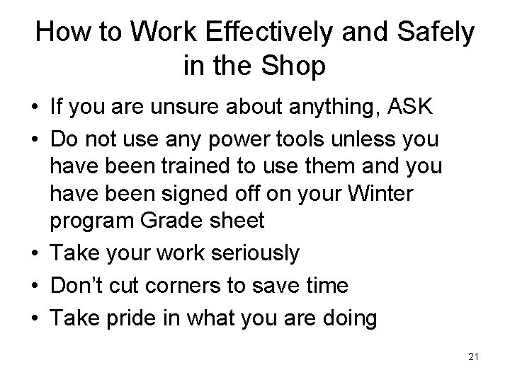 How to Work Effectively and Safely in the Shop • If you are unsure