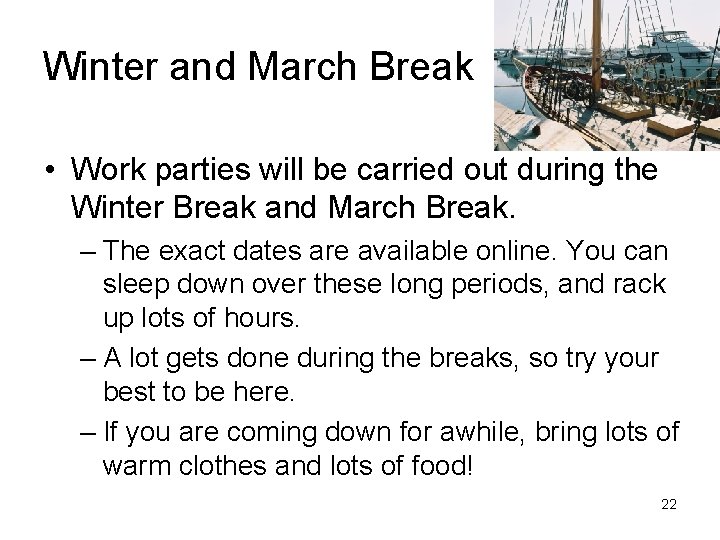 Winter and March Break • Work parties will be carried out during the Winter