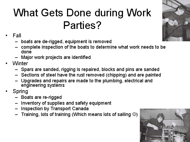 What Gets Done during Work Parties? • Fall – boats are de-rigged, equipment is