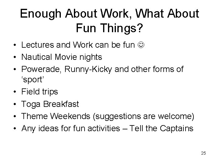 Enough About Work, What About Fun Things? • Lectures and Work can be fun