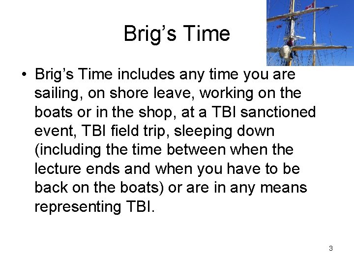 Brig’s Time • Brig’s Time includes any time you are sailing, on shore leave,