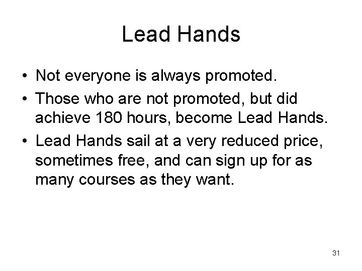 Lead Hands • Not everyone is always promoted. • Those who are not promoted,