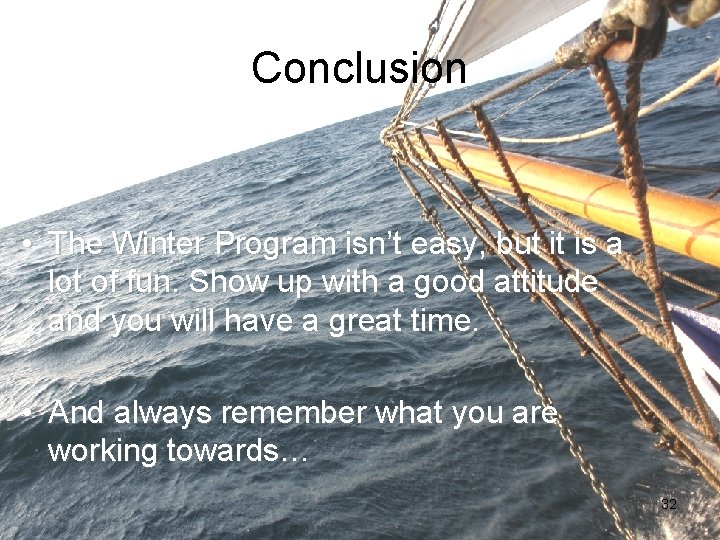 Conclusion • The Winter Program isn’t easy, but it is a lot of fun.