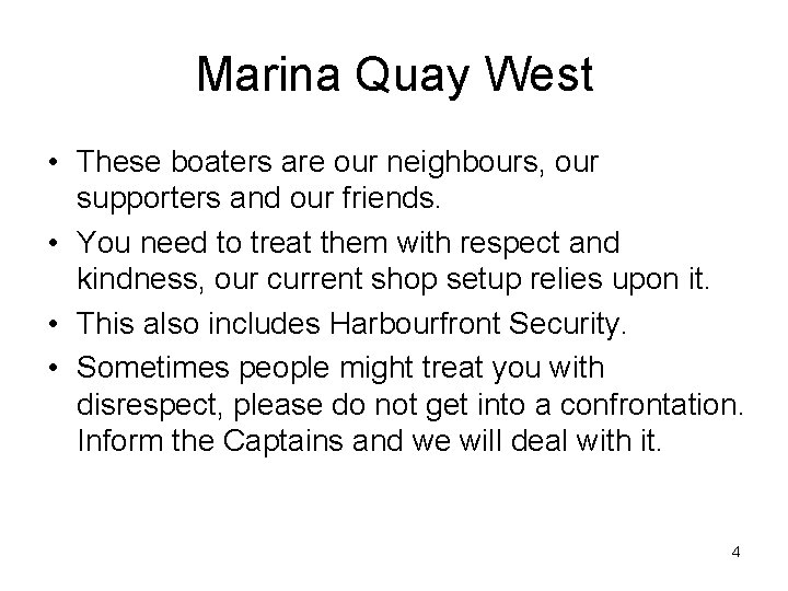 Marina Quay West • These boaters are our neighbours, our supporters and our friends.
