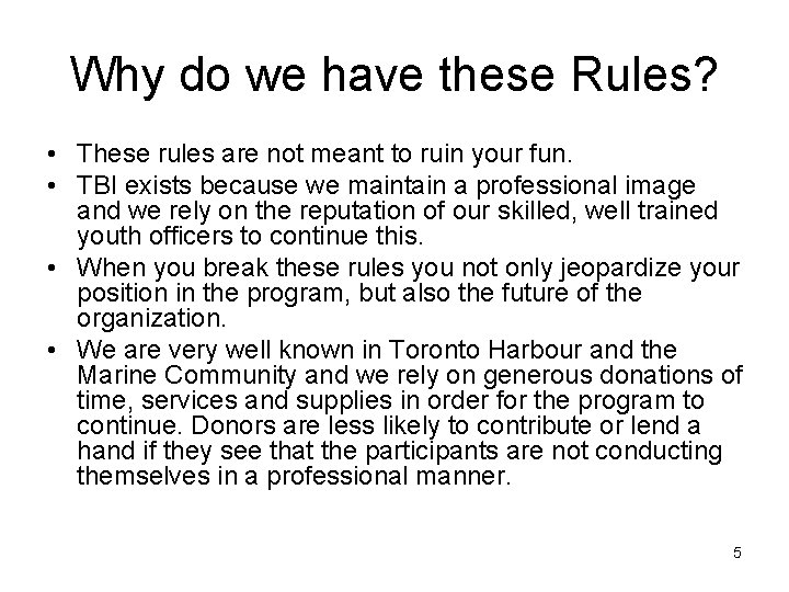 Why do we have these Rules? • These rules are not meant to ruin