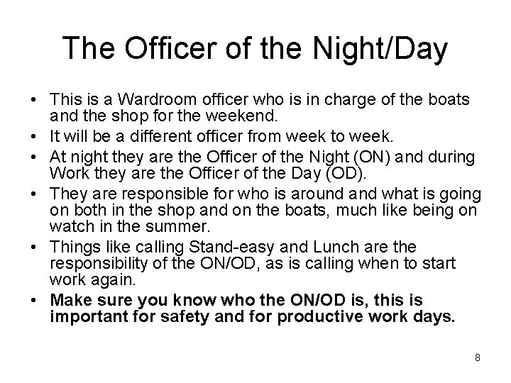The Officer of the Night/Day • This is a Wardroom officer who is in