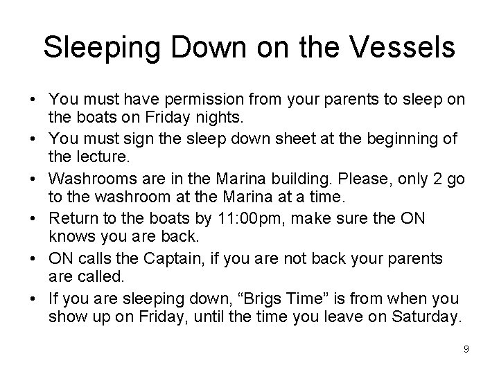 Sleeping Down on the Vessels • You must have permission from your parents to