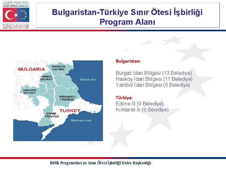 Bulgaristan-Türkiye Sınır Ötesi İşbirliği Program Alanı Bulgaristan: Burgaz İdari Bölgesi (13 Belediye) Hasköy İdari