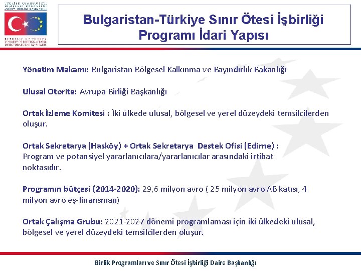Bulgaristan-Türkiye Sınır Ötesi İşbirliği Programı İdari Yapısı Yönetim Makamı: Bulgaristan Bölgesel Kalkınma ve Bayındırlık