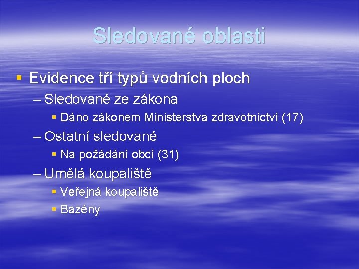 Sledované oblasti § Evidence tří typů vodních ploch – Sledované ze zákona § Dáno