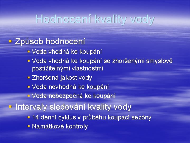 Hodnocení kvality vody § Způsob hodnocení § Voda vhodná ke koupání se zhoršenými smyslově