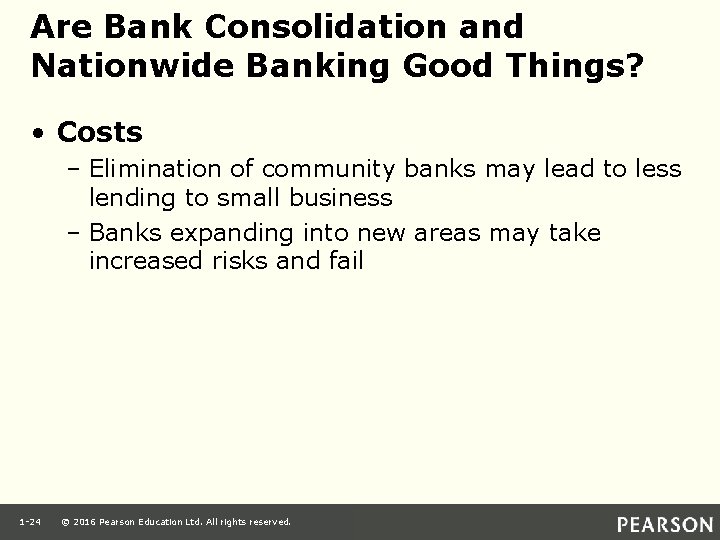 Are Bank Consolidation and Nationwide Banking Good Things? • Costs – Elimination of community