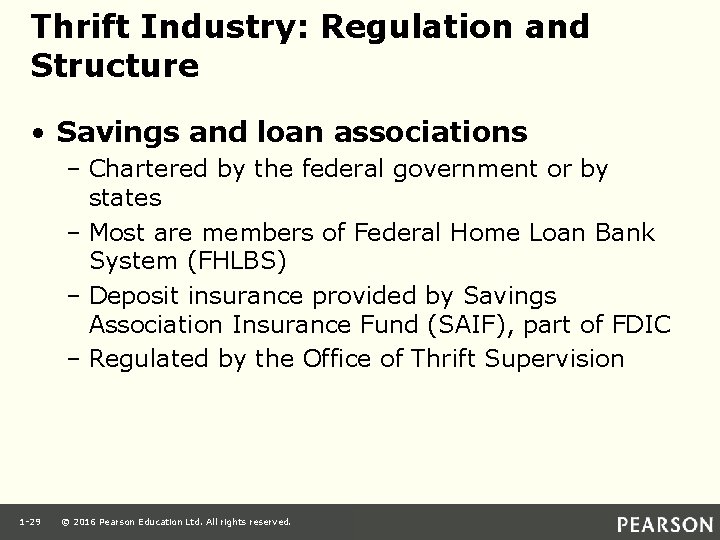 Thrift Industry: Regulation and Structure • Savings and loan associations – Chartered by the