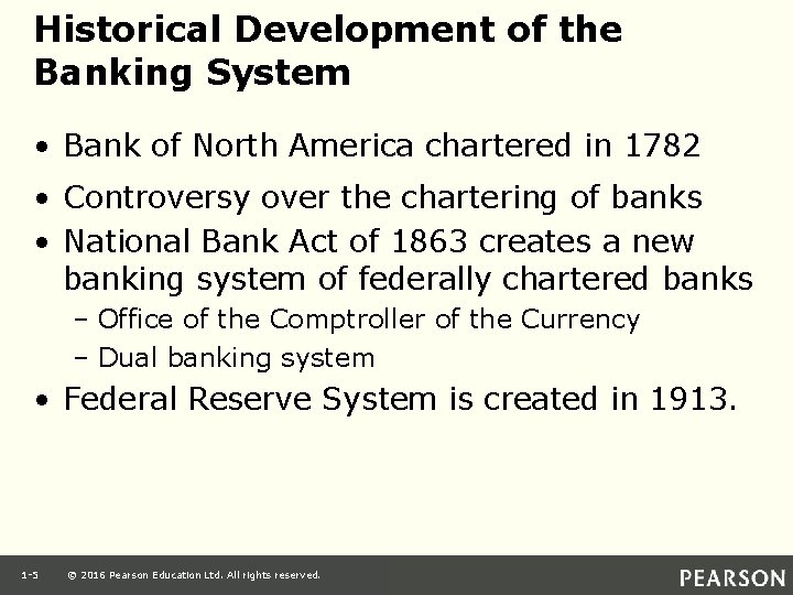 Historical Development of the Banking System • Bank of North America chartered in 1782