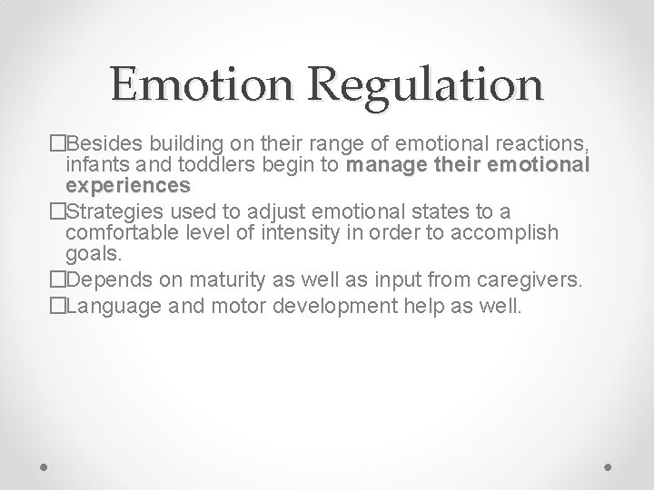Emotion Regulation �Besides building on their range of emotional reactions, infants and toddlers begin