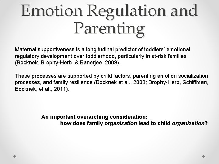 Emotion Regulation and Parenting Maternal supportiveness is a longitudinal predictor of toddlers’ emotional regulatory