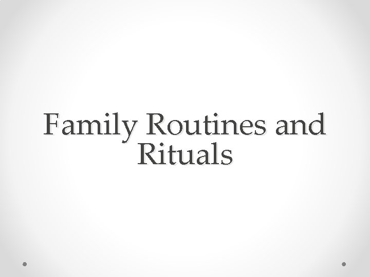 Family Routines and Rituals 