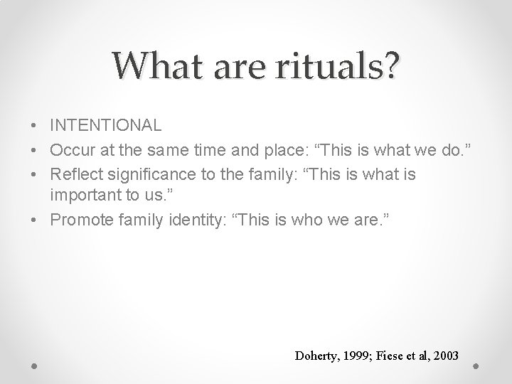 What are rituals? • INTENTIONAL • Occur at the same time and place: “This