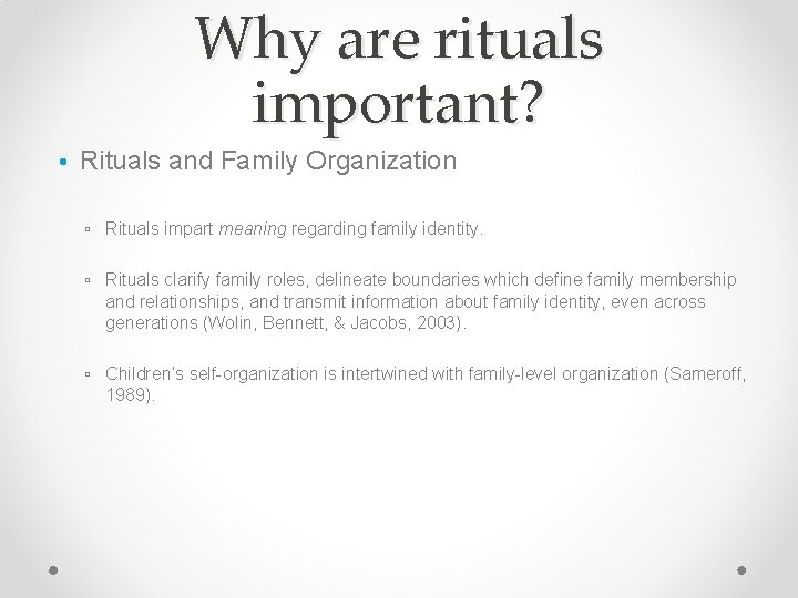 Why are rituals important? • Rituals and Family Organization ▫ Rituals impart meaning regarding