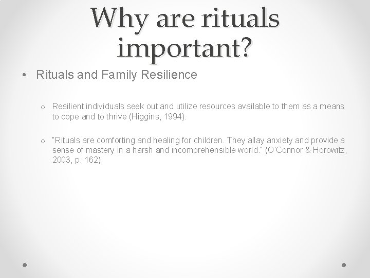 Why are rituals important? • Rituals and Family Resilience o Resilient individuals seek out