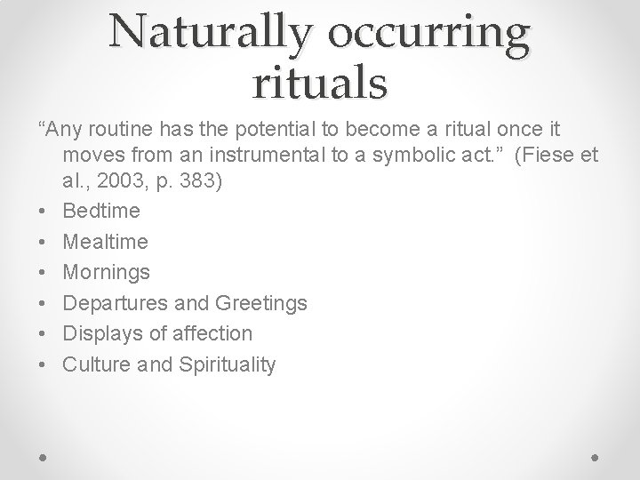 Naturally occurring rituals “Any routine has the potential to become a ritual once it