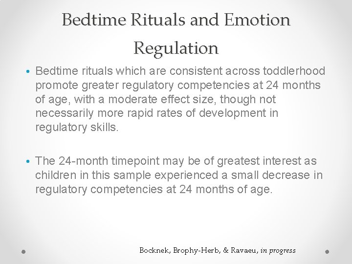 Bedtime Rituals and Emotion Regulation • Bedtime rituals which are consistent across toddlerhood promote