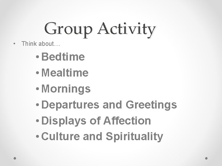 Group Activity • Think about… • Bedtime • Mealtime • Mornings • Departures and