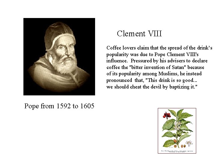 Clement VIII Coffee lovers claim that the spread of the drink’s popularity was due