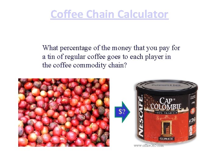 Coffee Chain Calculator What percentage of the money that you pay for a tin