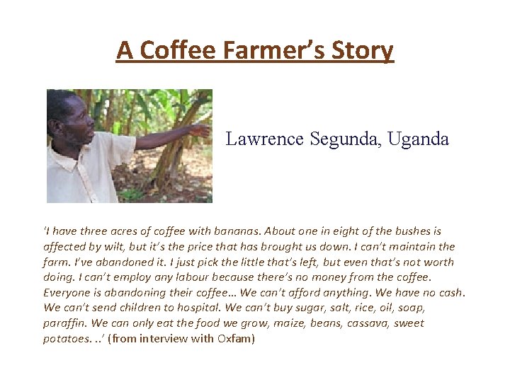 A Coffee Farmer’s Story Lawrence Segunda, Uganda 'I have three acres of coffee with