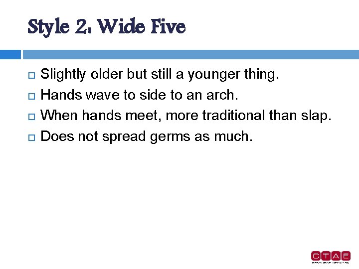 Style 2: Wide Five Slightly older but still a younger thing. Hands wave to