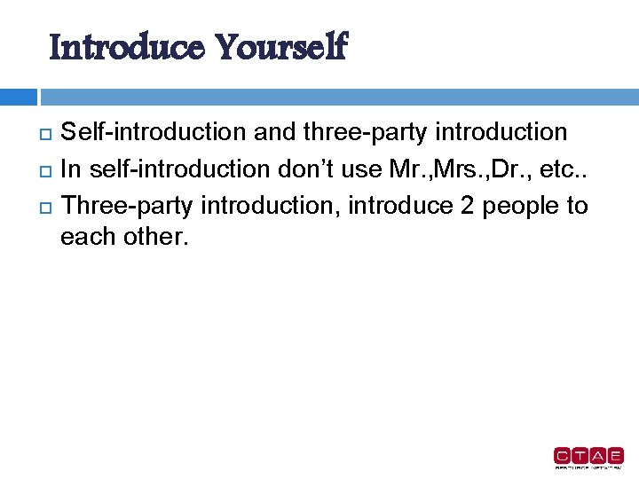 Introduce Yourself Self-introduction and three-party introduction In self-introduction don’t use Mr. , Mrs. ,