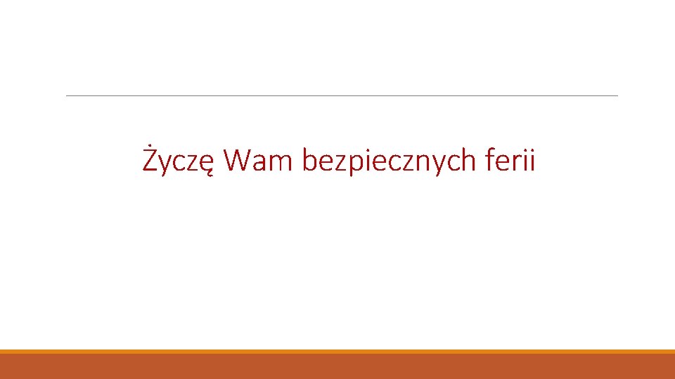 Życzę Wam bezpiecznych ferii 