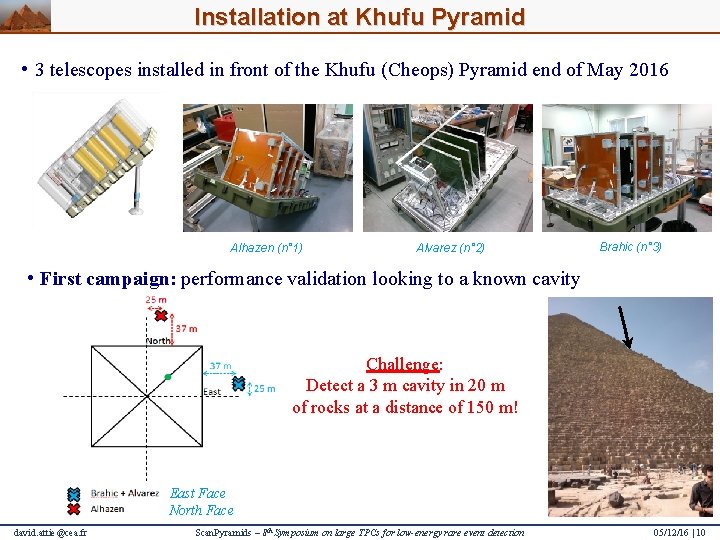 Installation at Khufu Pyramid • 3 telescopes installed in front of the Khufu (Cheops)