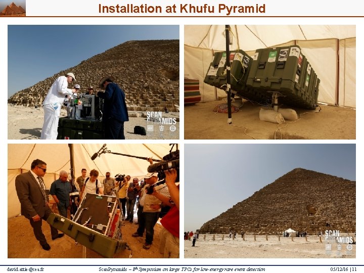 Installation at Khufu Pyramid david. attie@cea. fr Scan. Pyramids – 8 th Symposium on