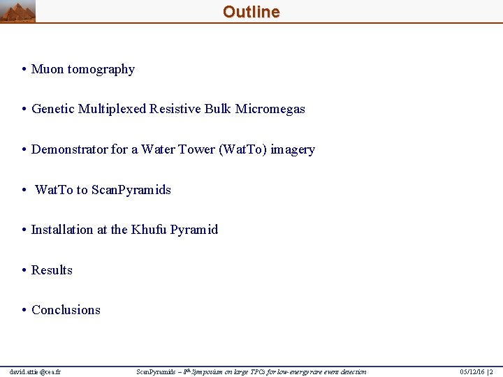 Outline • Muon tomography • Genetic Multiplexed Resistive Bulk Micromegas • Demonstrator for a