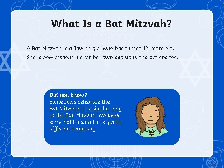 What Is a Bat Mitzvah? A Bat Mitzvah is a Jewish girl who has