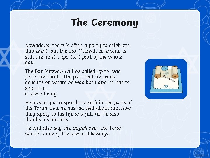 The Ceremony Nowadays, there is often a party to celebrate this event, but the
