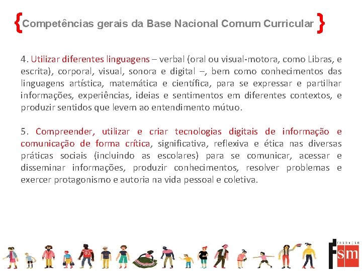 {Competências gerais da Base Nacional Comum Curricular } 4. Utilizar diferentes linguagens – verbal